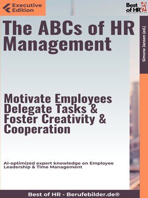 cover image of The ABCs of HR Management – Motivate Employees, Delegate Tasks, & Foster Creativity & Cooperation